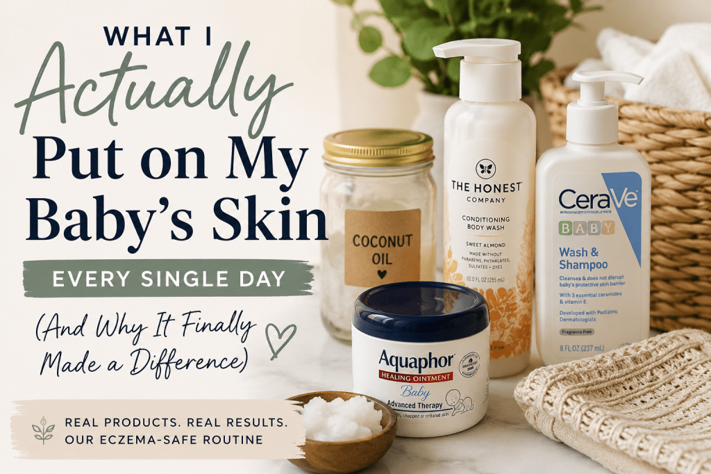 What I Actually Put on My Baby’s Skin Every Single Day (And Why It Finally Made a Difference)